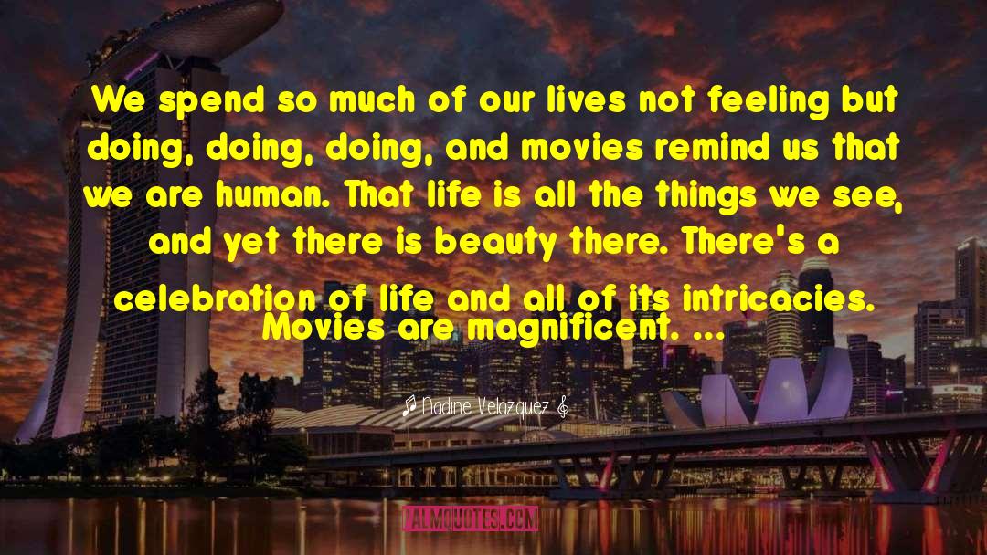 Life And Movies quotes by Nadine Velazquez