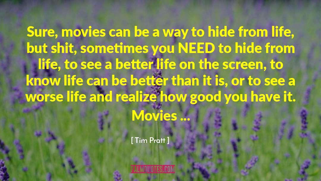 Life And Movies quotes by Tim Pratt