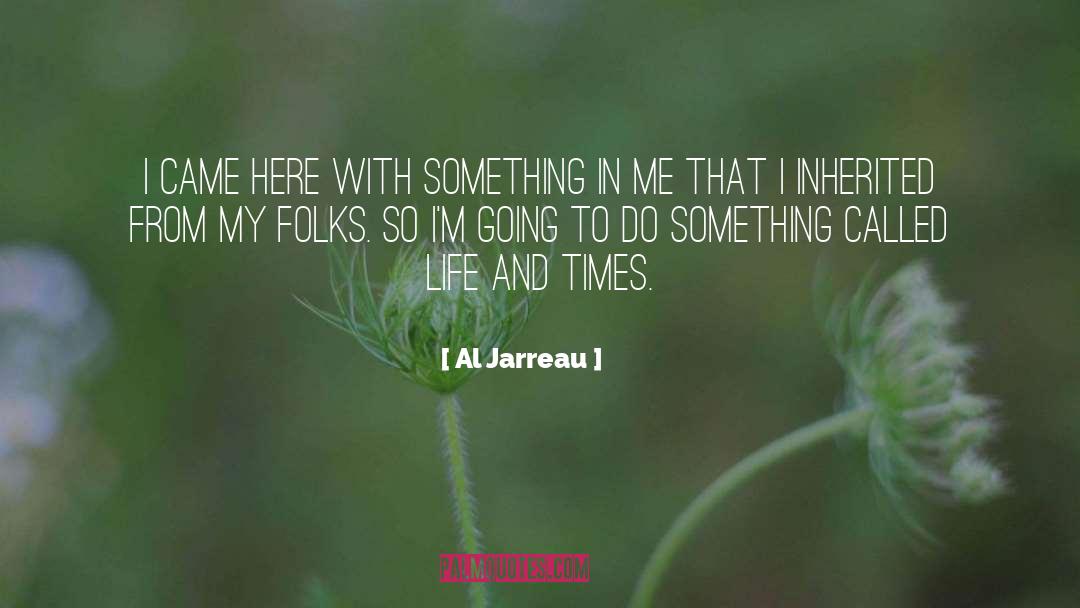 Life And Time quotes by Al Jarreau