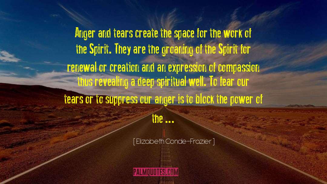 Life Anger quotes by Elizabeth Conde-Frazier