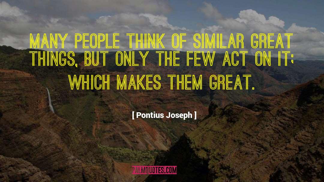 Life Appreciation quotes by Pontius Joseph