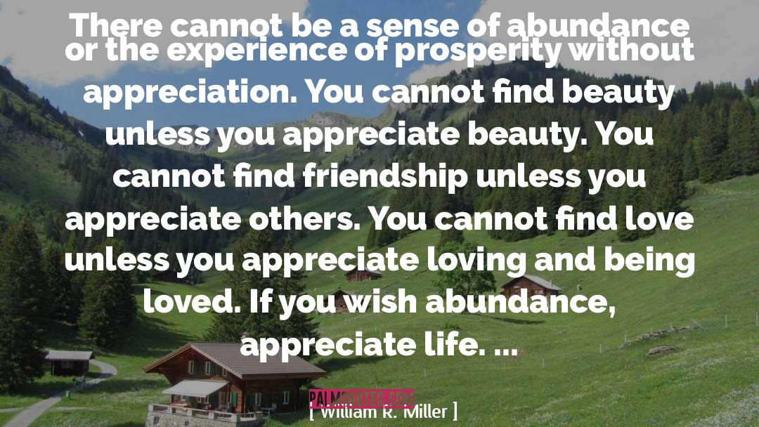 Life Appreciation quotes by William R. Miller