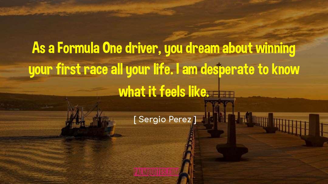 Life As Drama quotes by Sergio Perez