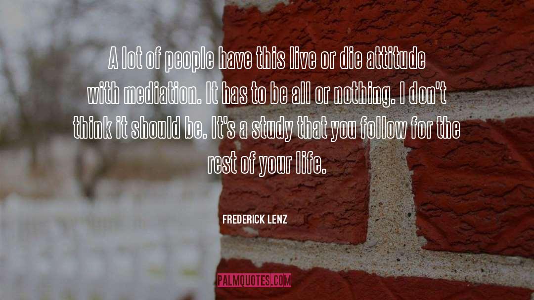 Life Attitude quotes by Frederick Lenz