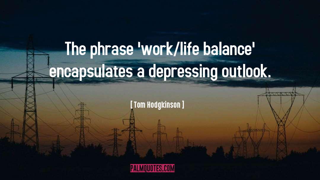 Life Balance quotes by Tom Hodgkinson
