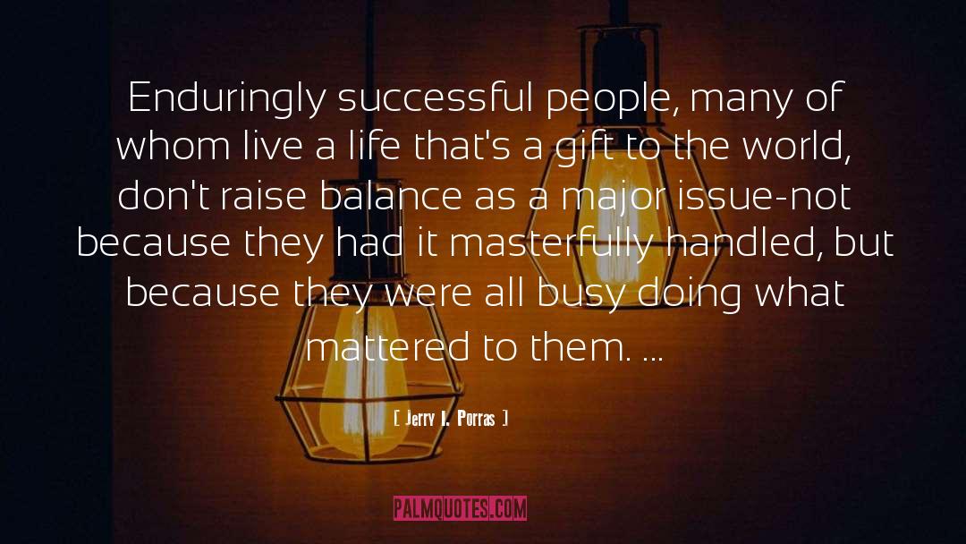 Life Balance quotes by Jerry I. Porras