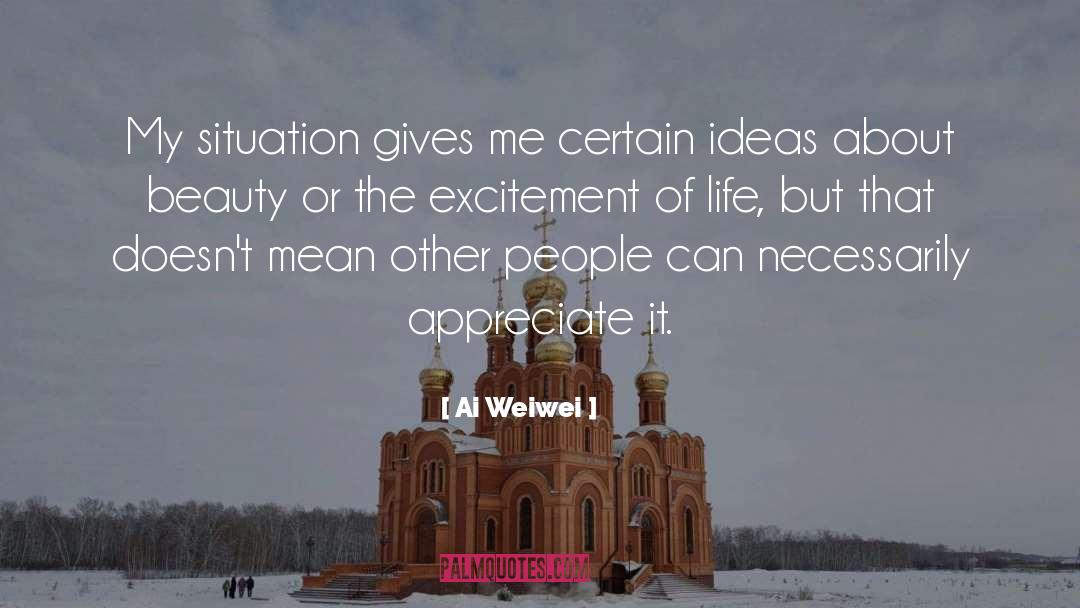 Life Beauty Love quotes by Ai Weiwei
