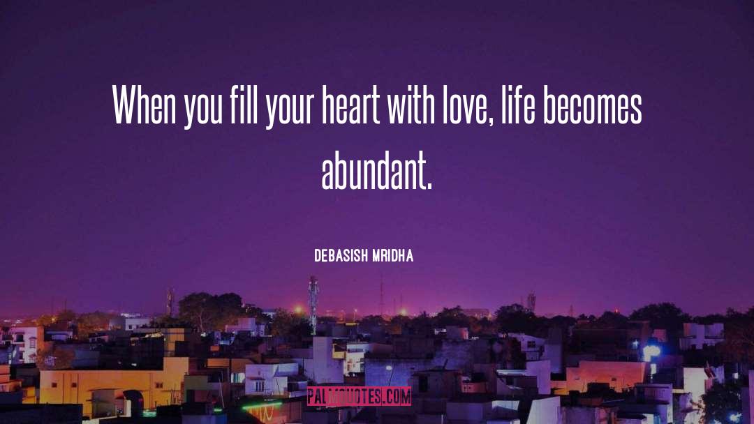 Life Becomes Abundant quotes by Debasish Mridha