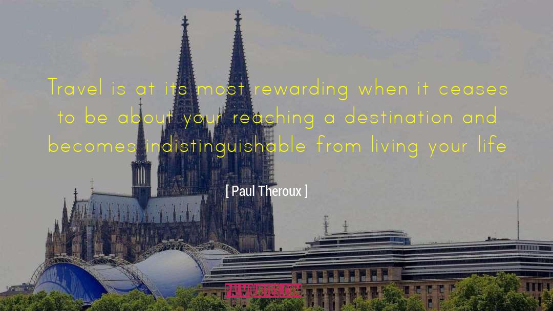 Life Becomes Abundant quotes by Paul Theroux
