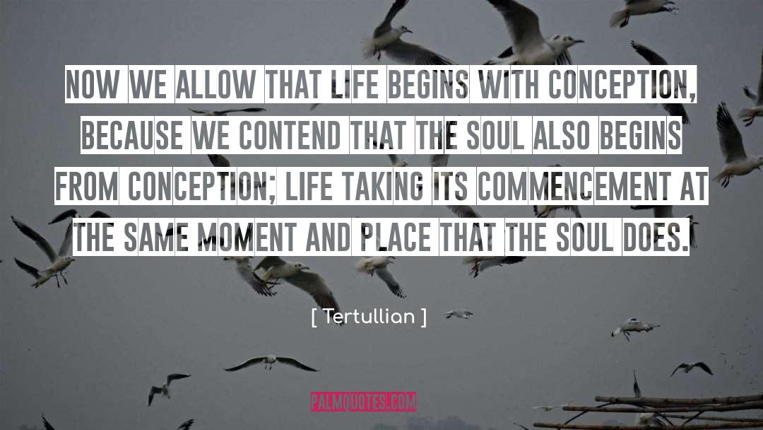 Life Begins With quotes by Tertullian