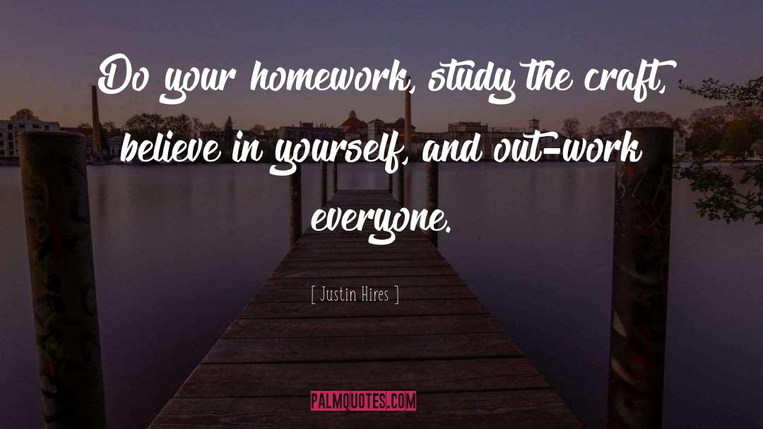 Life Believe In Yourself quotes by Justin Hires