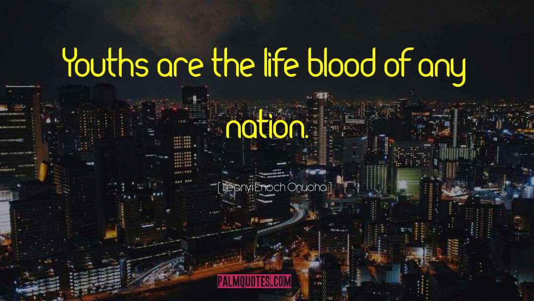 Life Blood quotes by Ifeanyi Enoch Onuoha