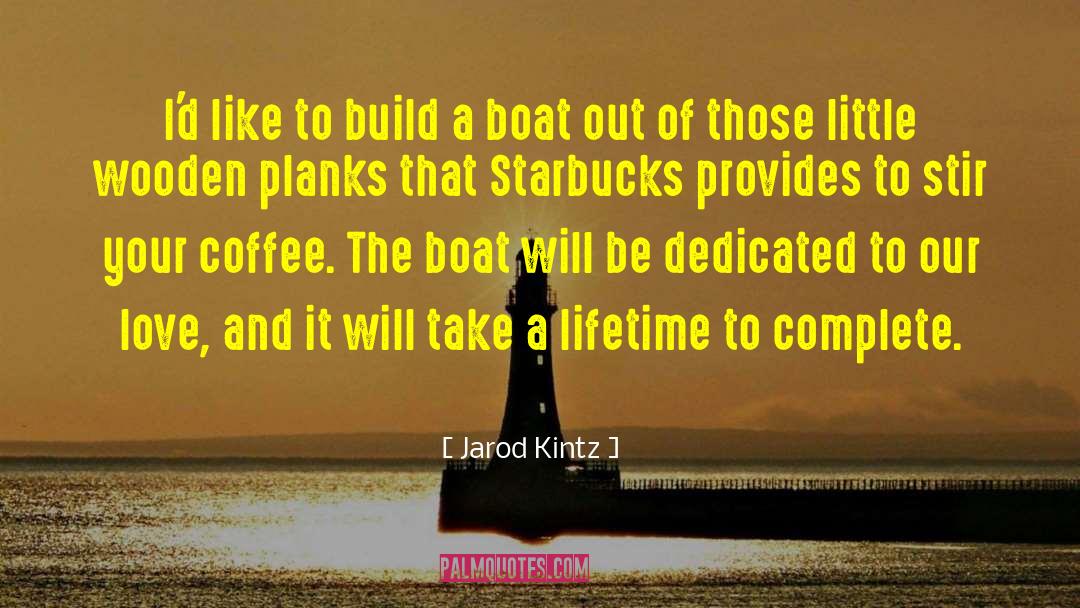 Life Boat Of Love quotes by Jarod Kintz