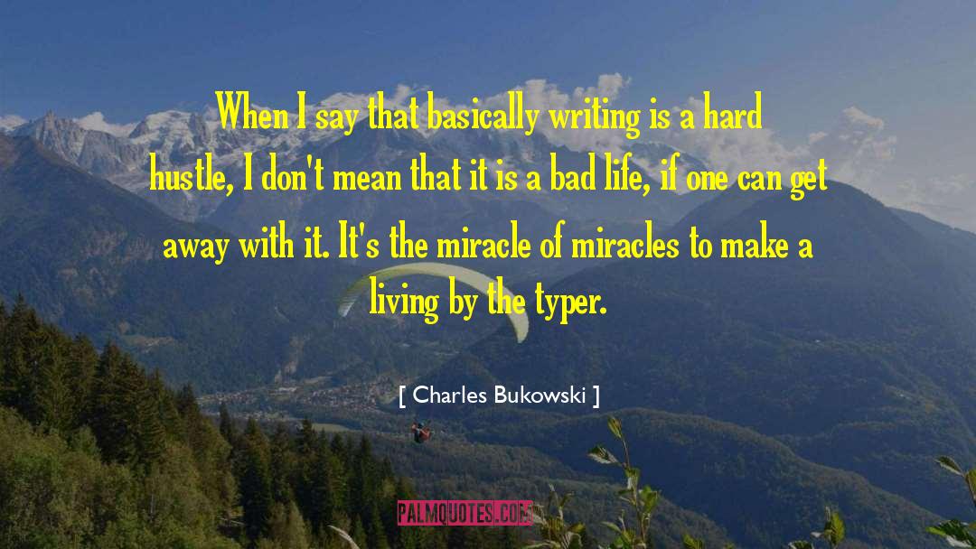 Life Can Get Hard quotes by Charles Bukowski