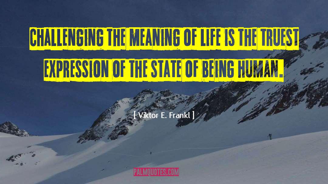 Life Challenges quotes by Viktor E. Frankl