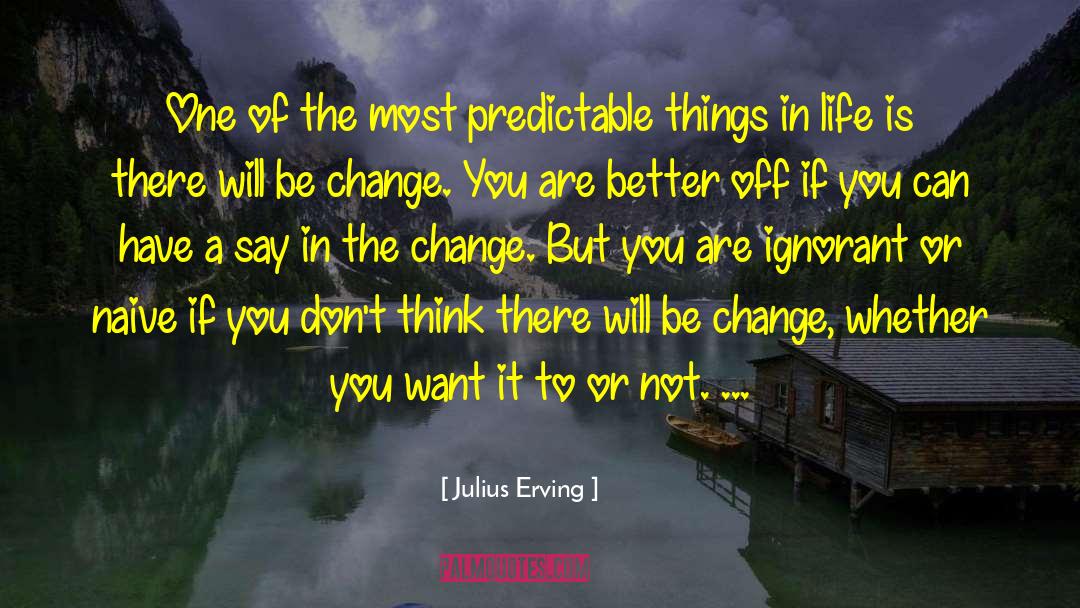 Life Change quotes by Julius Erving