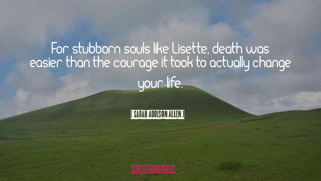 Life Change quotes by Sarah Addison Allen