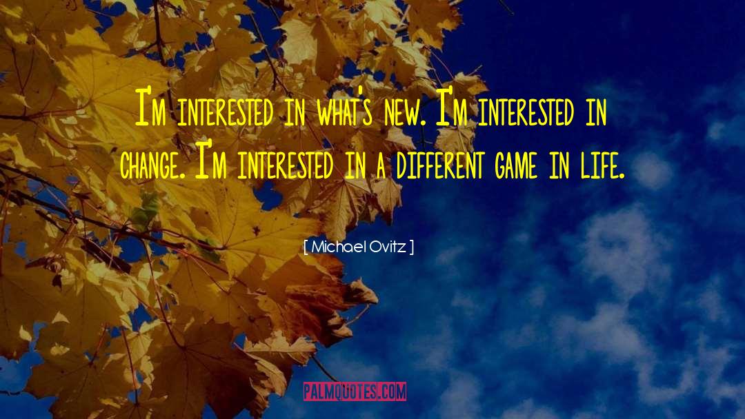 Life Change quotes by Michael Ovitz