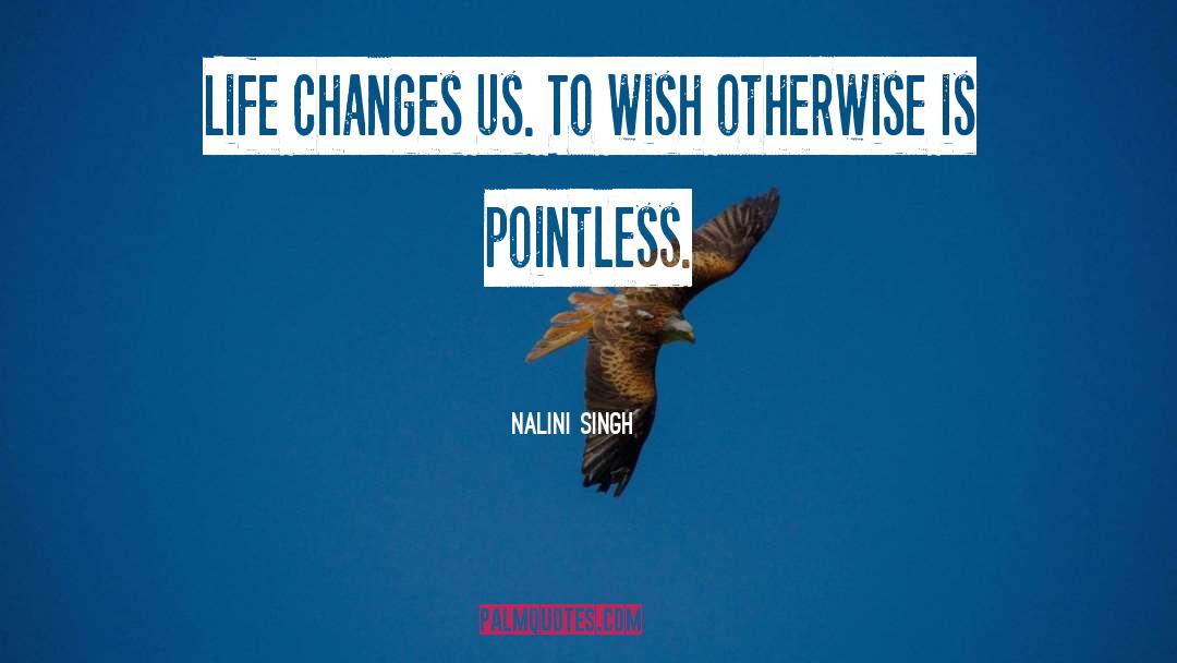 Life Changes quotes by Nalini Singh