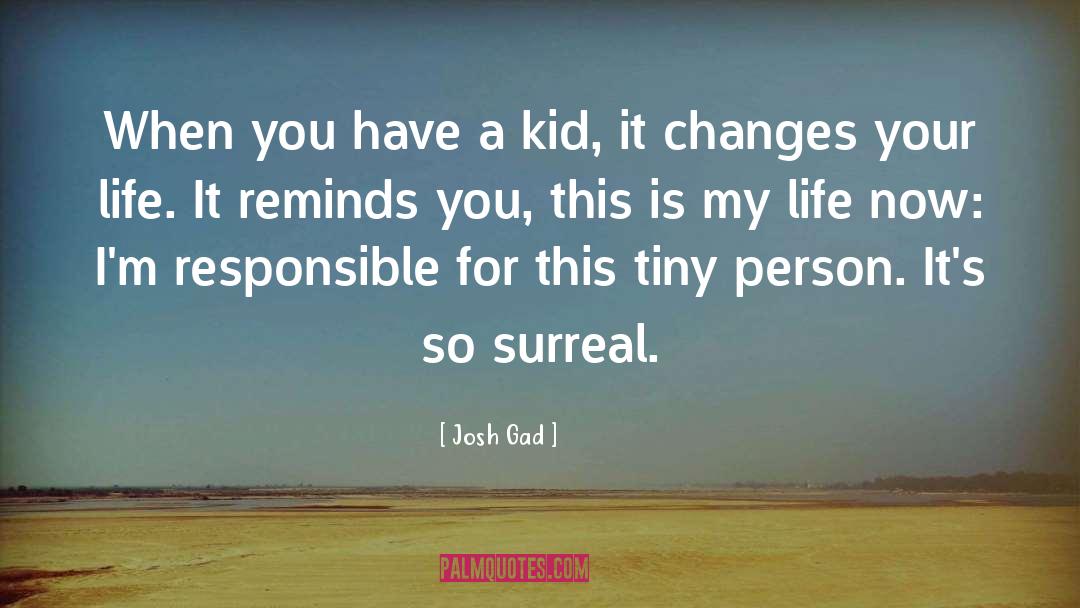 Life Changes quotes by Josh Gad