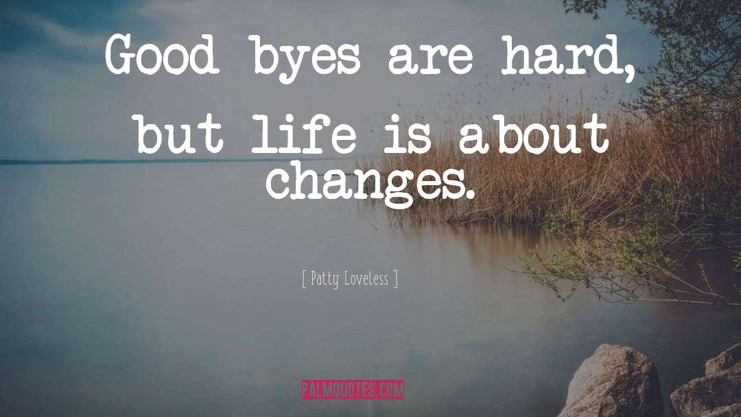 Life Changes quotes by Patty Loveless