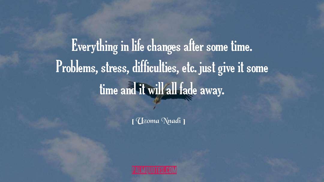 Life Changes quotes by Uzoma Nnadi