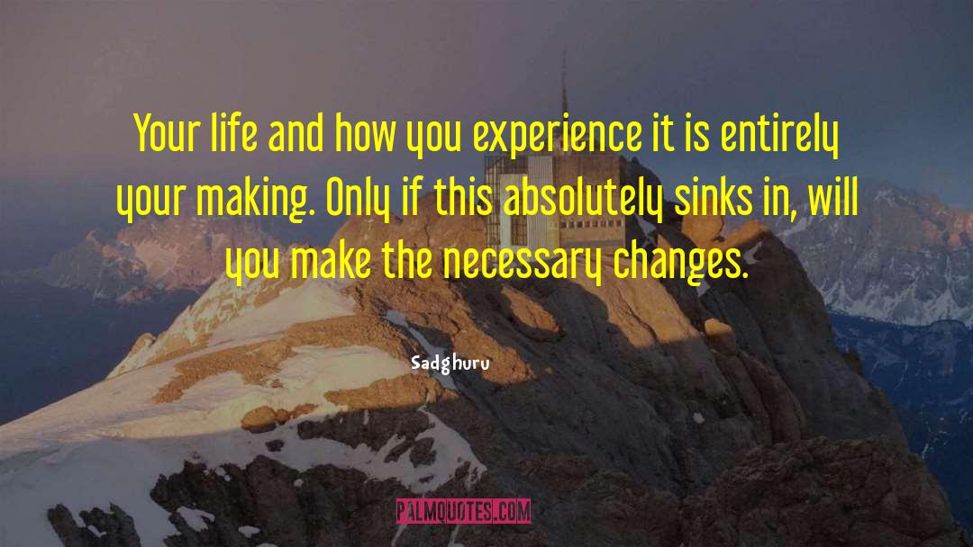 Life Changes You Lose Love quotes by Sadghuru