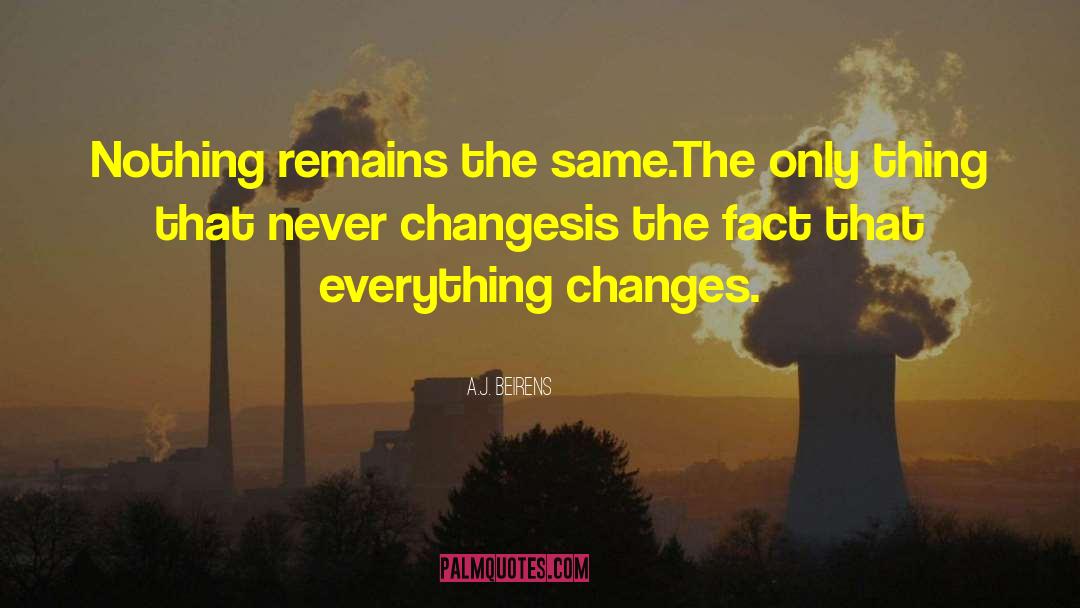 Life Changes You Lose Love quotes by A.J. Beirens