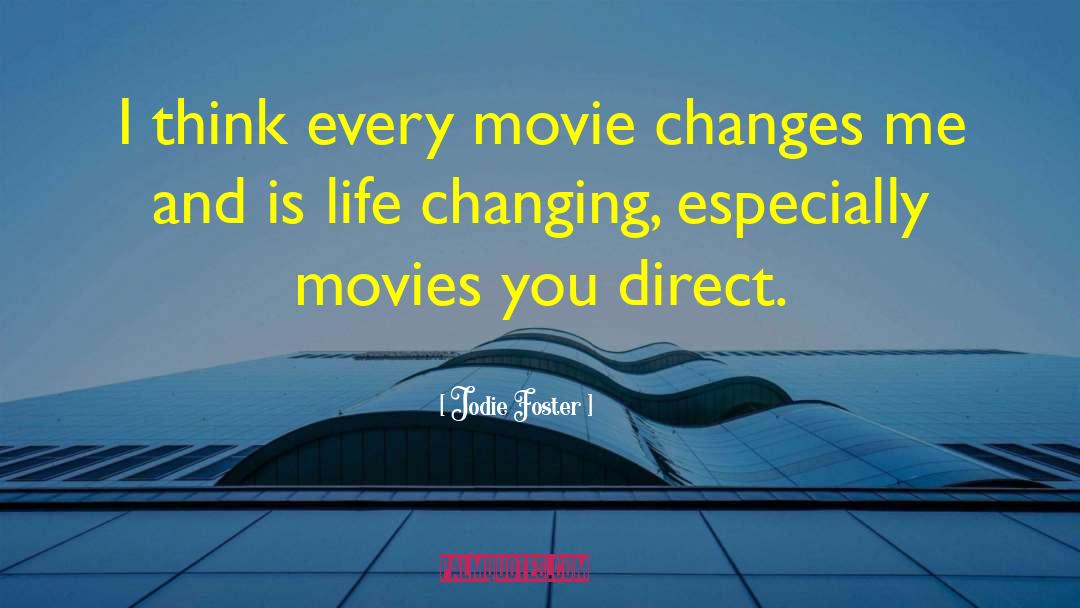 Life Changes You Lose Love quotes by Jodie Foster
