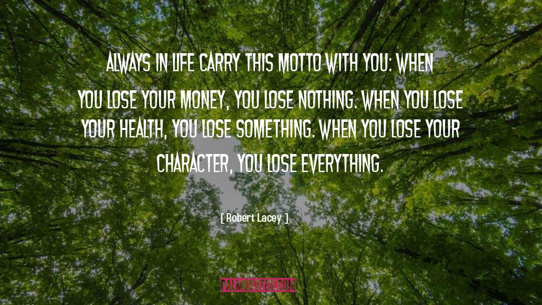 Life Changes You Lose Love quotes by Robert Lacey