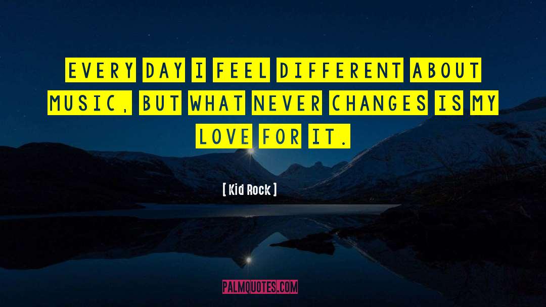 Life Changes You Lose Love quotes by Kid Rock