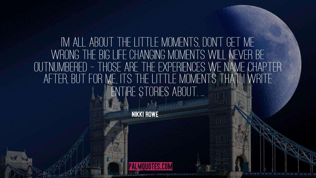 Life Changing Moments quotes by Nikki Rowe