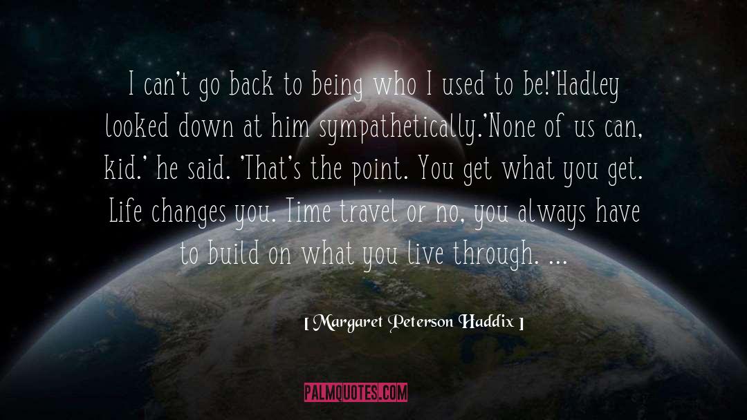 Life Changing quotes by Margaret Peterson Haddix