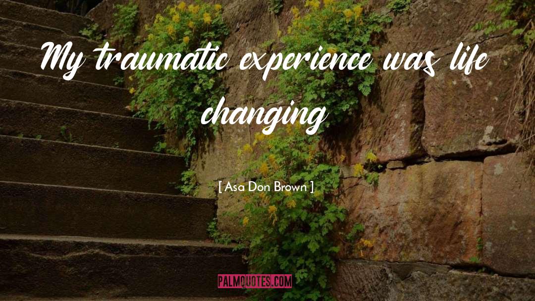 Life Changing quotes by Asa Don Brown