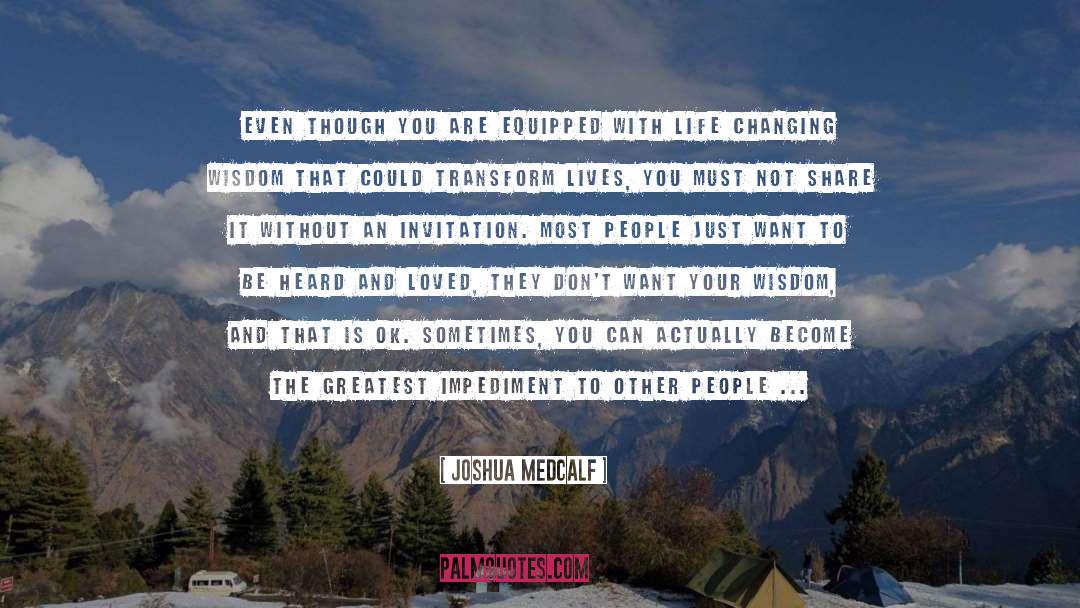 Life Changing quotes by Joshua Medcalf