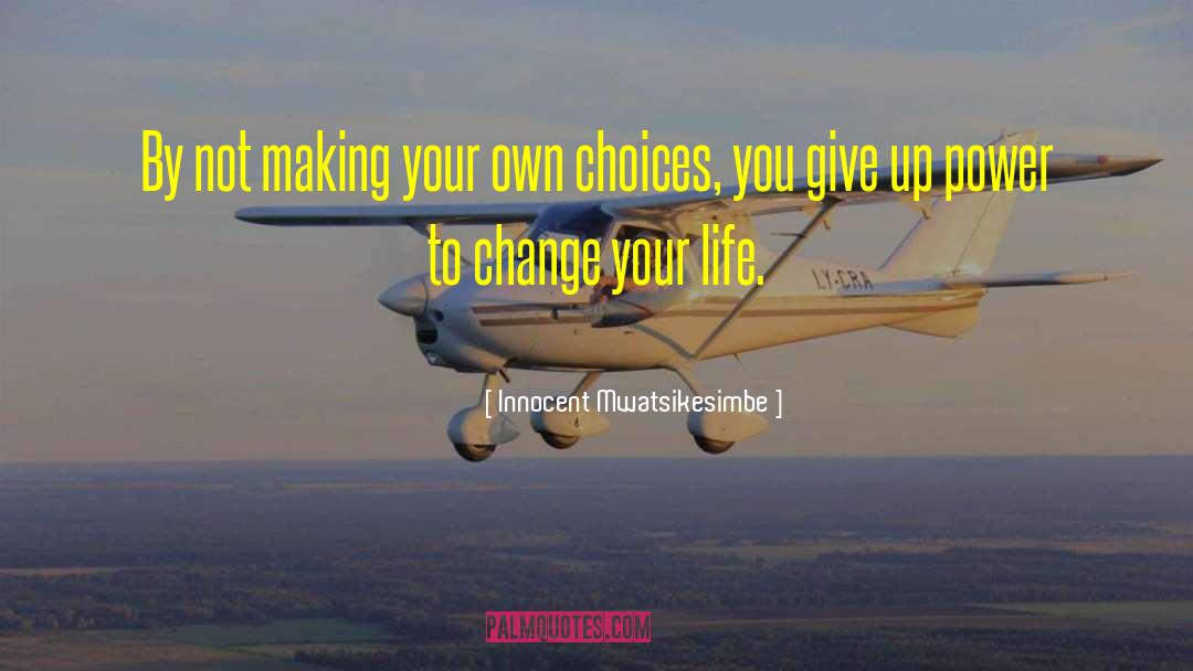 Life Choice quotes by Innocent Mwatsikesimbe