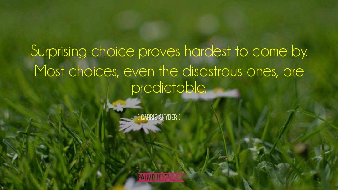 Life Choices Fig Trees quotes by Carrie Snyder