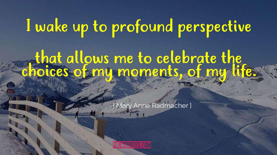 Life Choices quotes by Mary Anne Radmacher