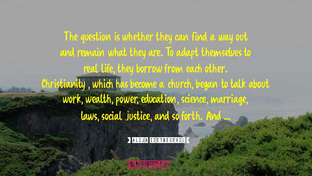 Life Church quotes by Alija Izetbegovic