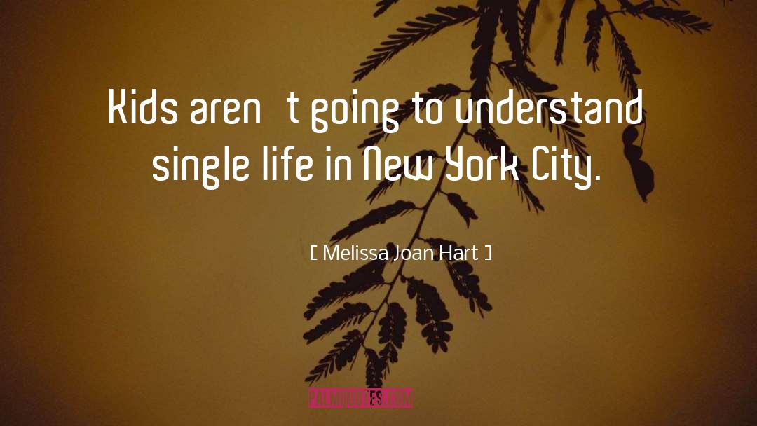 Life City quotes by Melissa Joan Hart