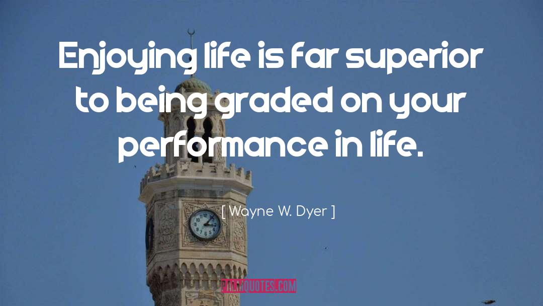 Life Class quotes by Wayne W. Dyer