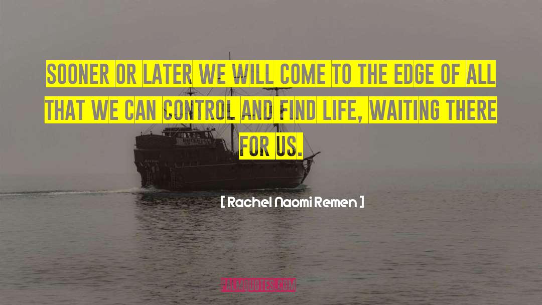 Life Coaching Advice quotes by Rachel Naomi Remen