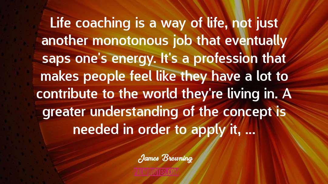 Life Coaching quotes by James Browning