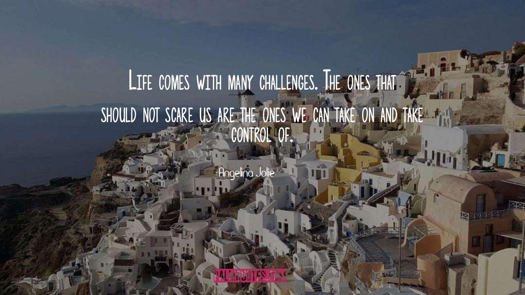 Life Control quotes by Angelina Jolie