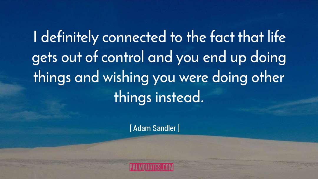 Life Control quotes by Adam Sandler