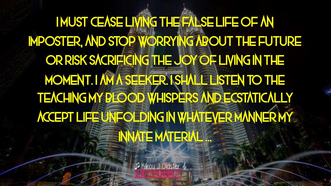 Life Control quotes by Kilroy J. Oldster