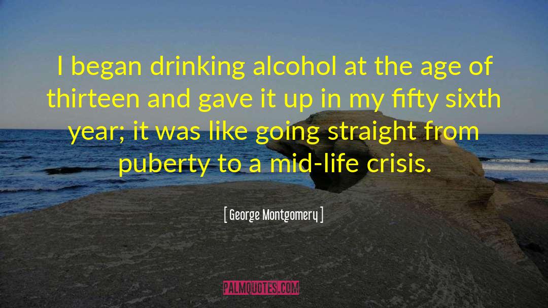 Life Crisis quotes by George Montgomery
