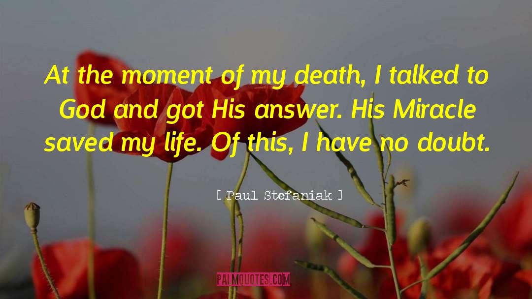 Life Death Creator quotes by Paul Stefaniak