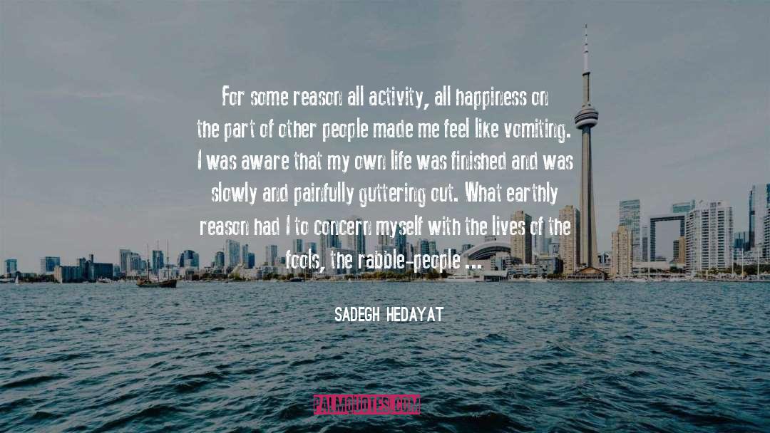 Life Death Happiness Enjoyment quotes by Sadegh Hedayat