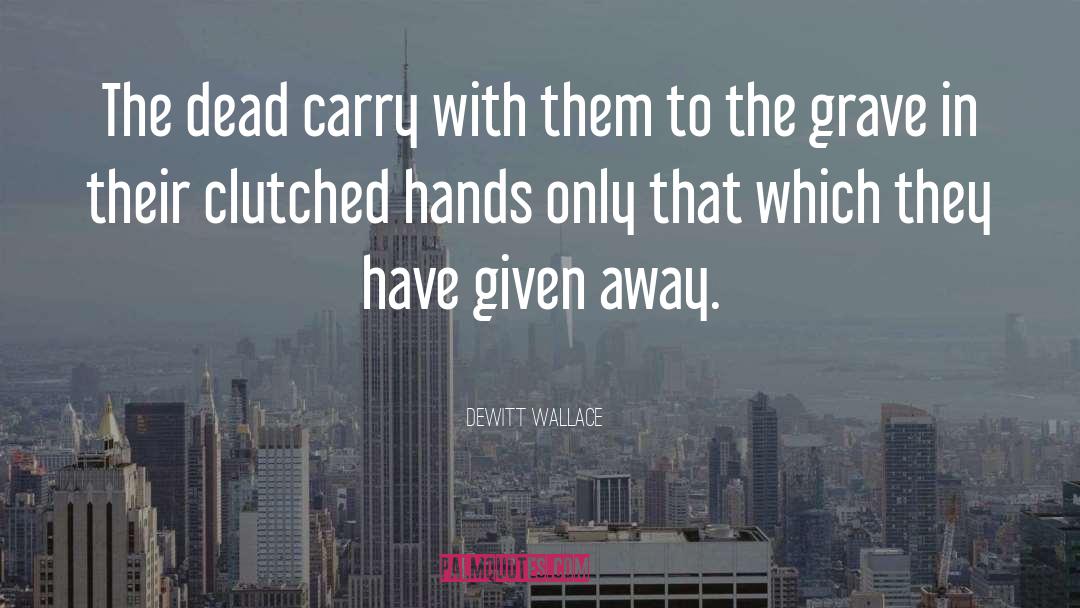 Life Death quotes by DeWitt Wallace